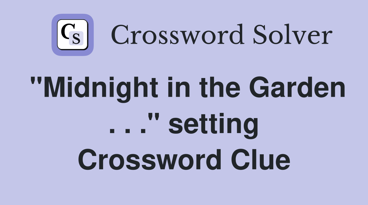 "Midnight in the Garden . . ." setting Crossword Clue