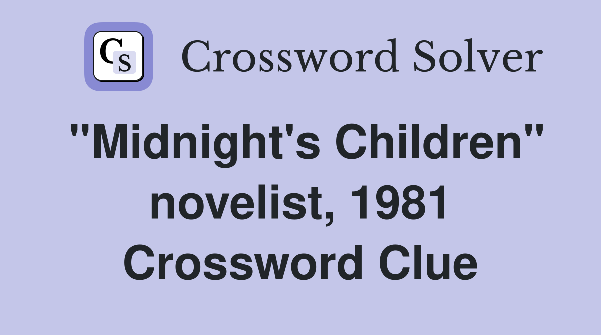"Midnight's Children" novelist, 1981 Crossword Clue