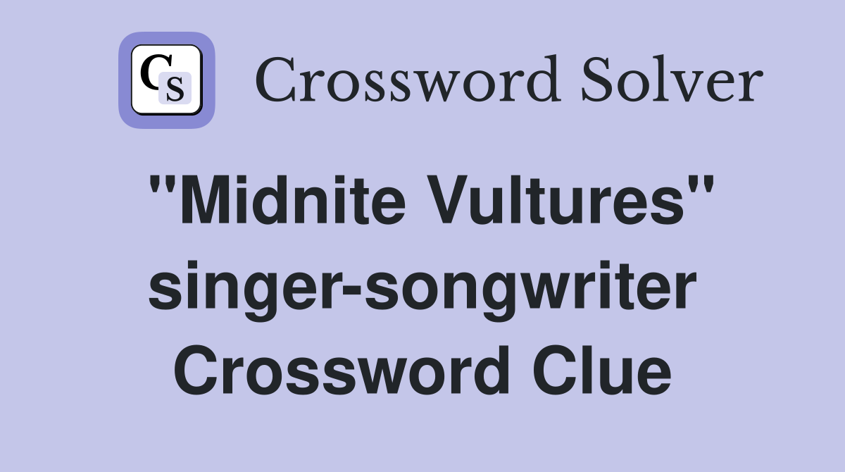 "Midnite Vultures" singer-songwriter Crossword Clue