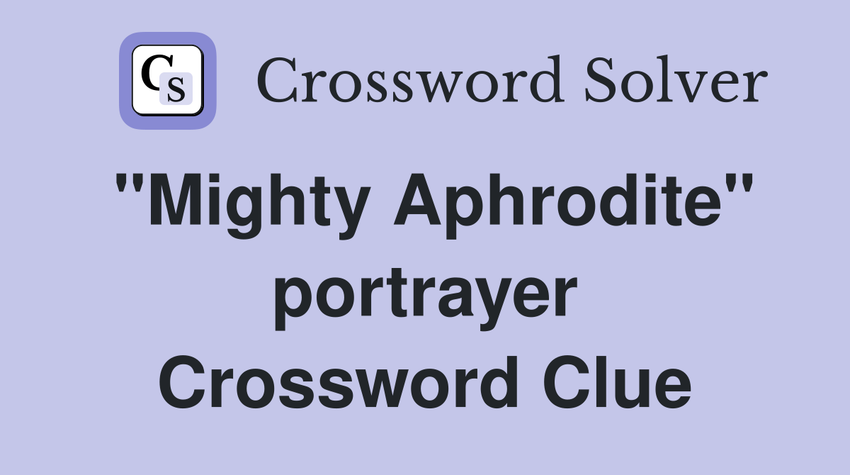 "Mighty Aphrodite" portrayer Crossword Clue