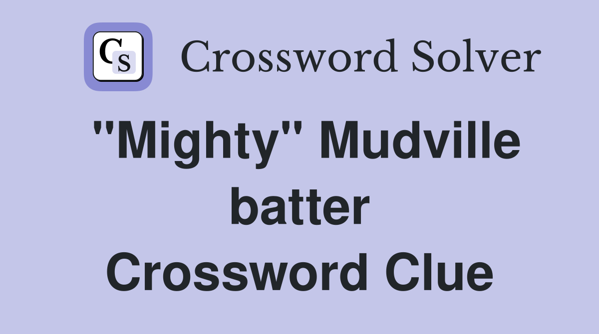 "Mighty" Mudville batter Crossword Clue