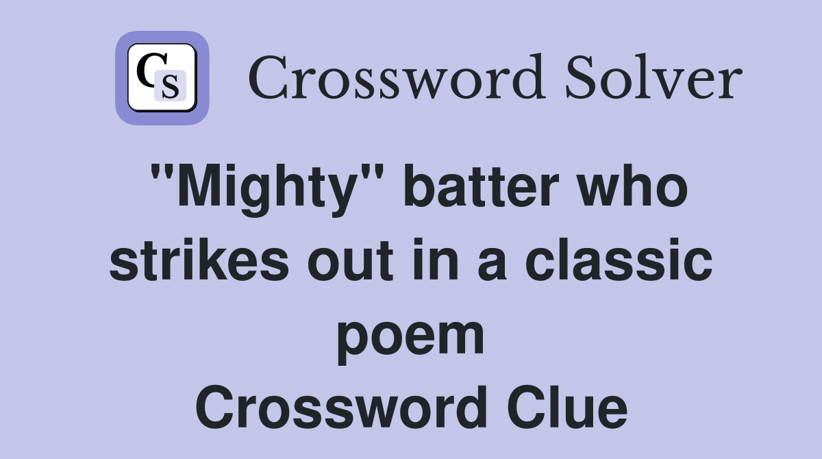 "Mighty" batter who strikes out in a classic poem Crossword Clue