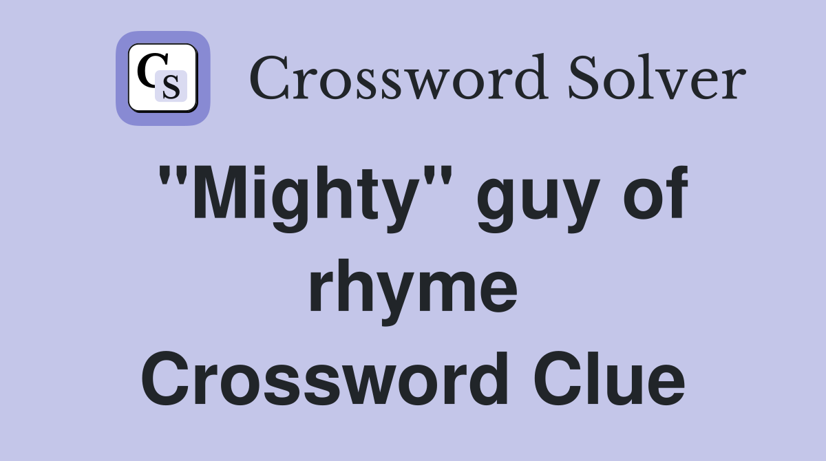"Mighty" guy of rhyme Crossword Clue