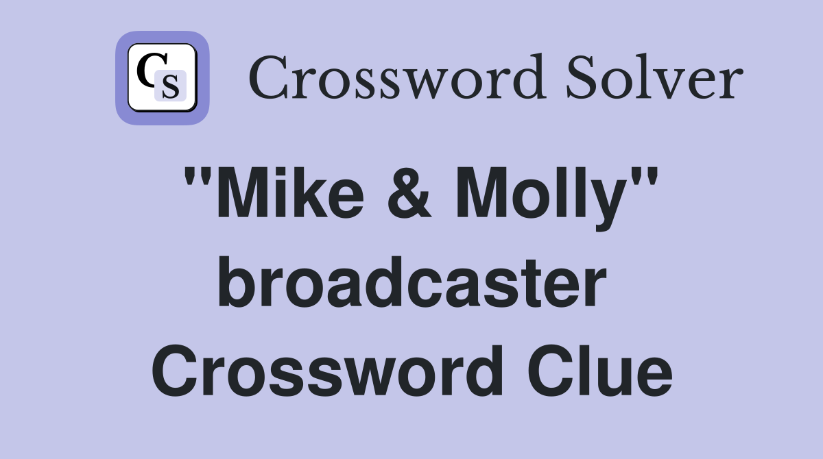 "Mike & Molly" broadcaster Crossword Clue