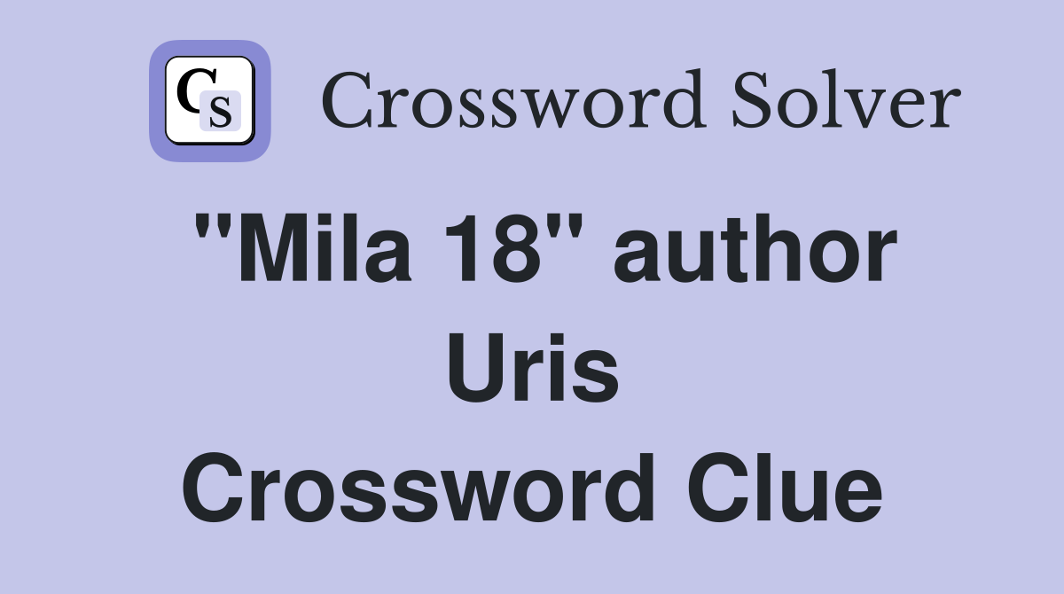 "Mila 18" author Uris Crossword Clue