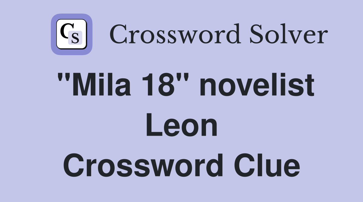 "Mila 18" novelist Leon Crossword Clue
