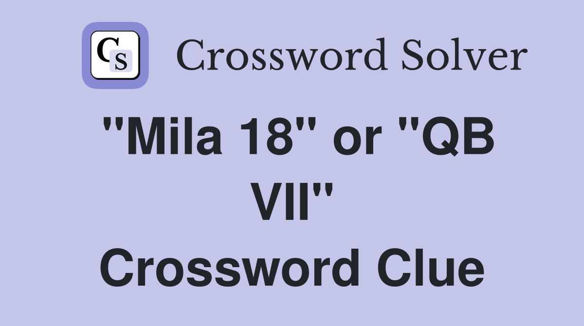 "Mila 18" or "QB VII" Crossword Clue