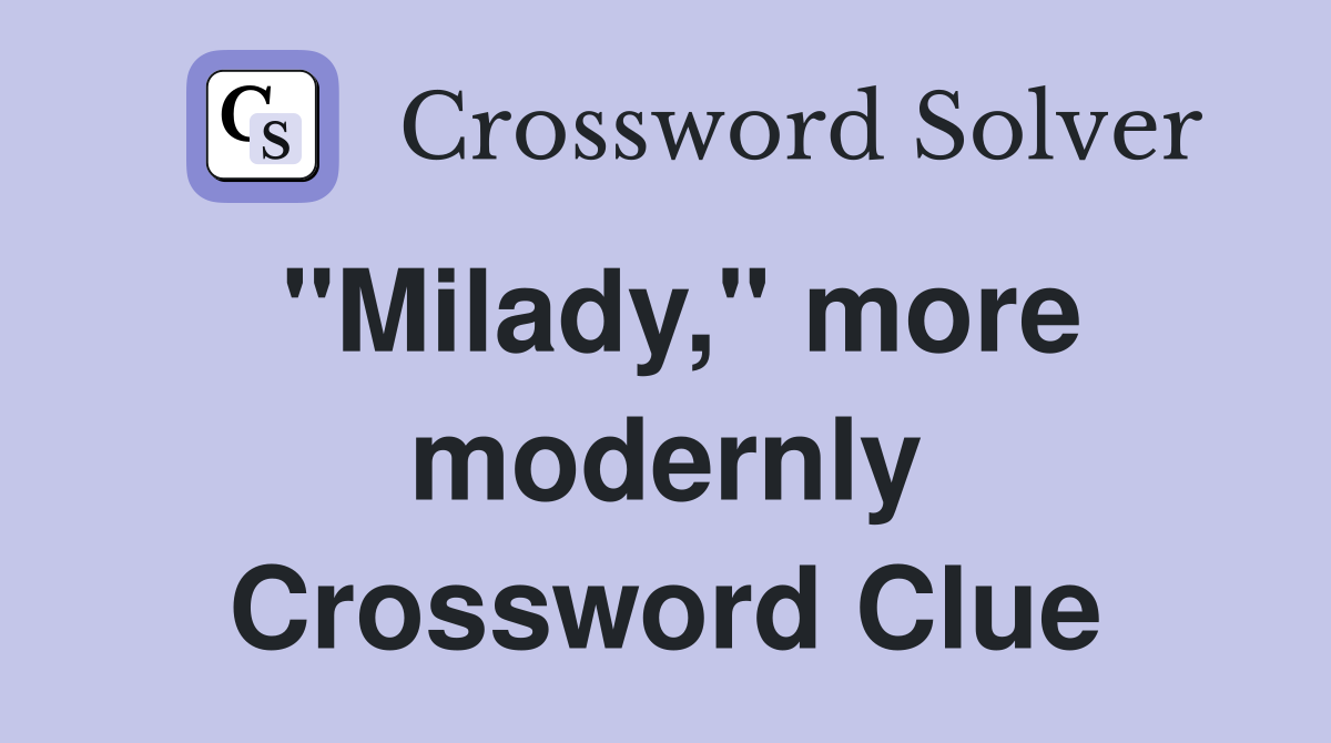 "Milady," more modernly Crossword Clue