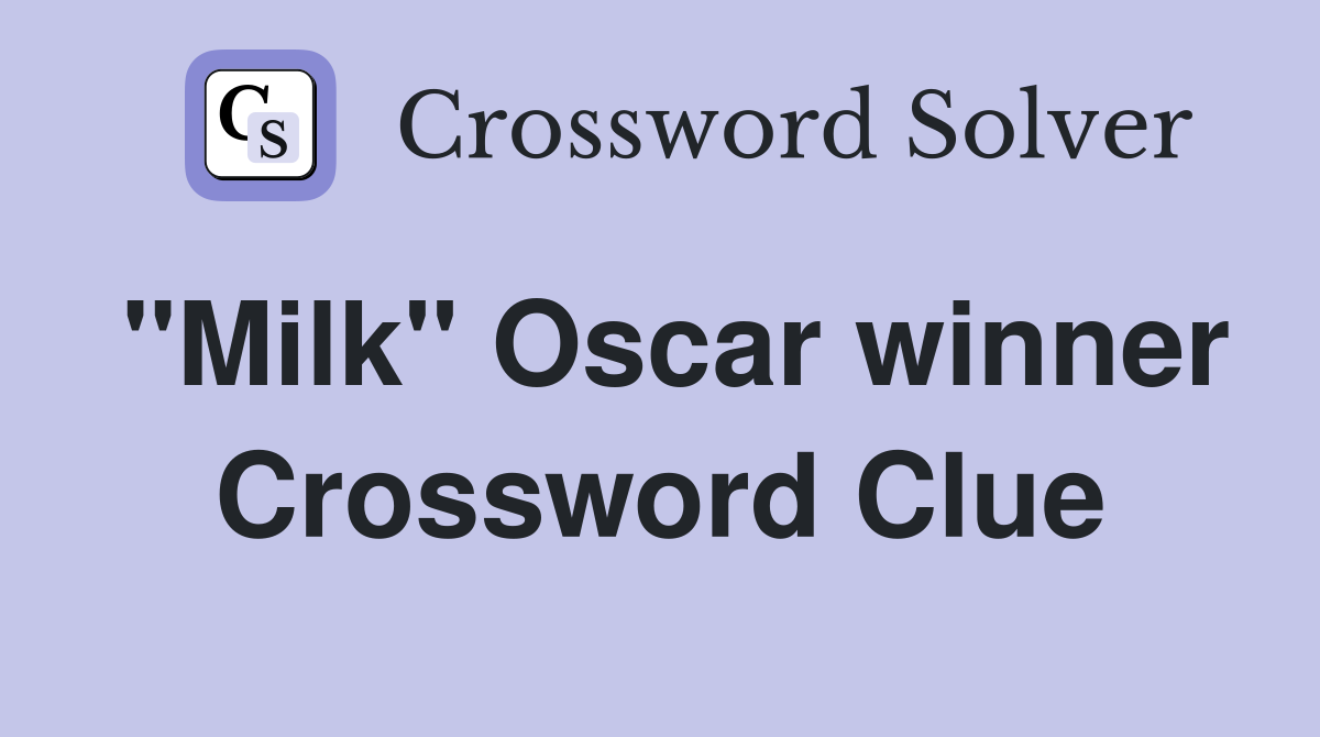 "Milk" Oscar winner Crossword Clue
