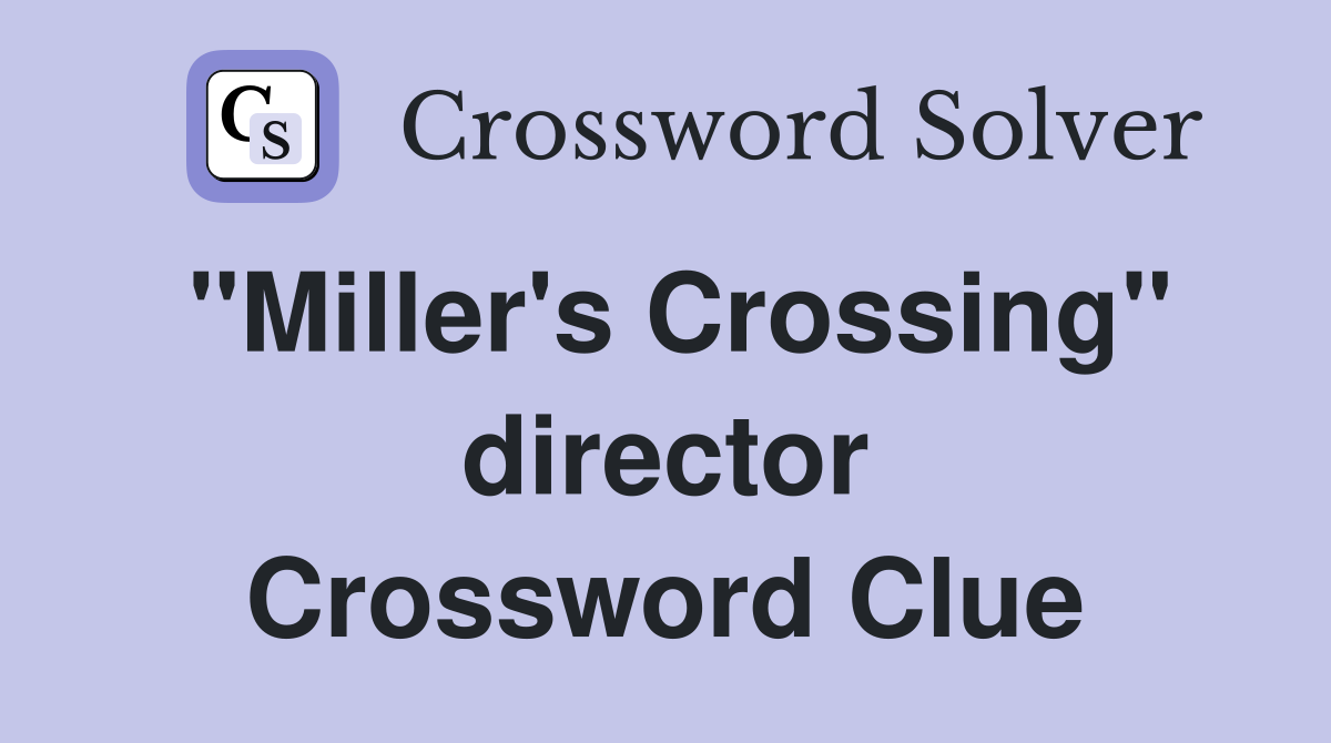 "Miller's Crossing" director Crossword Clue