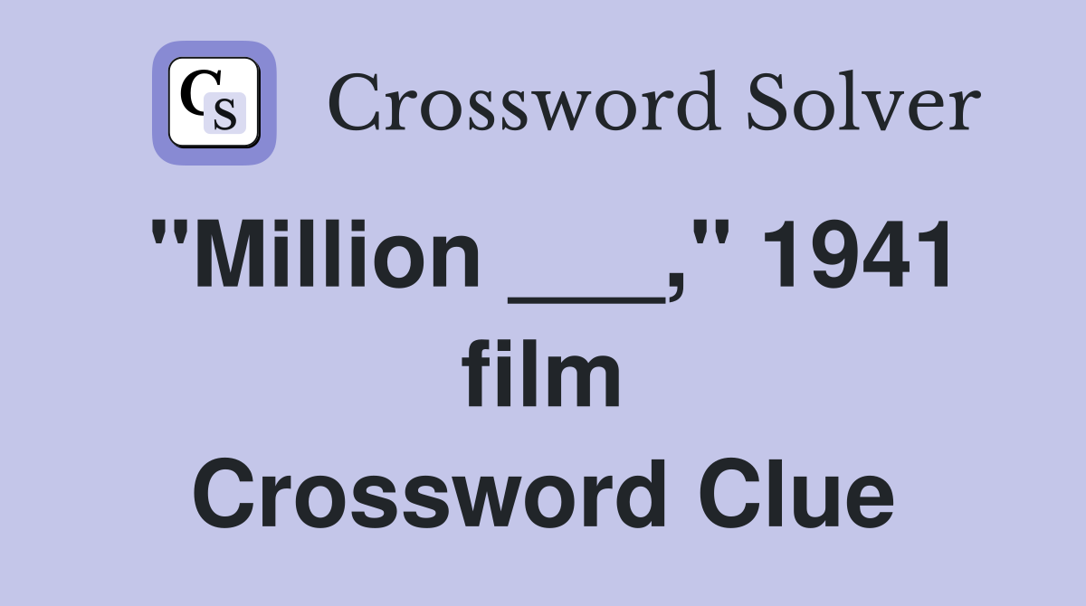 "Million ___," 1941 film Crossword Clue
