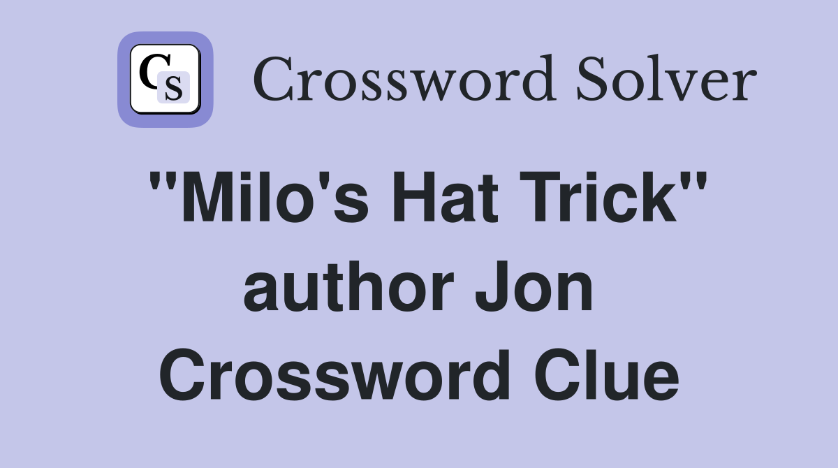 "Milo's Hat Trick" author Jon Crossword Clue