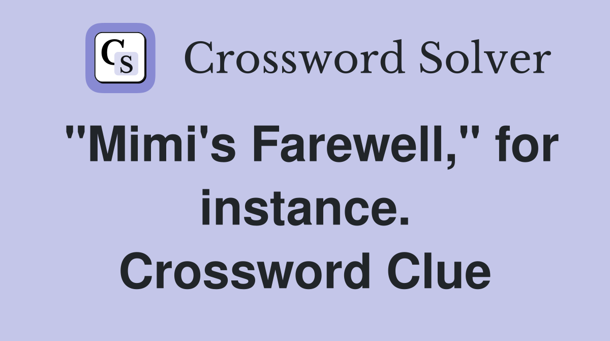 "Mimi's Farewell," for instance. Crossword Clue