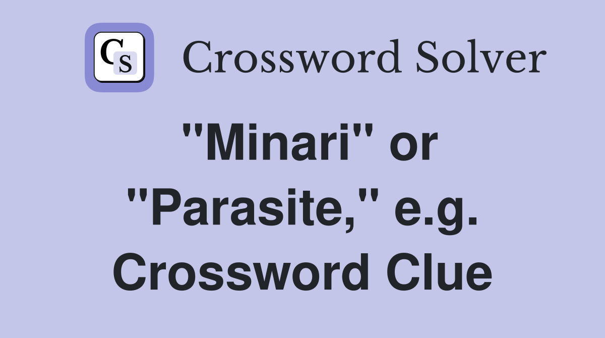 "Minari" or "Parasite," e.g. Crossword Clue