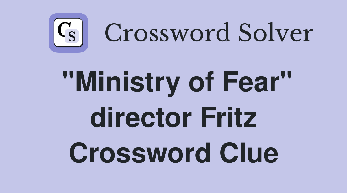 "Ministry of Fear" director Fritz Crossword Clue