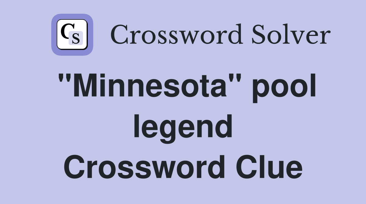 "Minnesota" pool legend Crossword Clue
