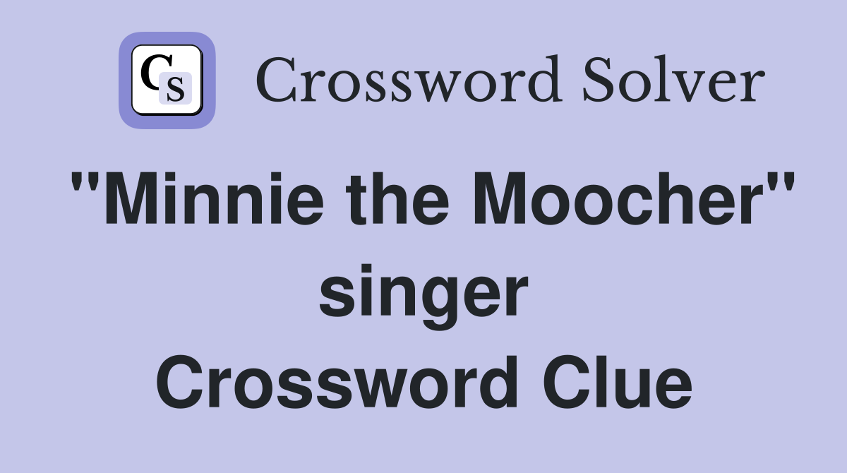 "Minnie the Moocher" singer Crossword Clue