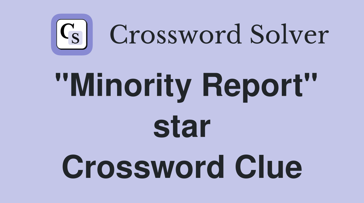 "Minority Report" star Crossword Clue