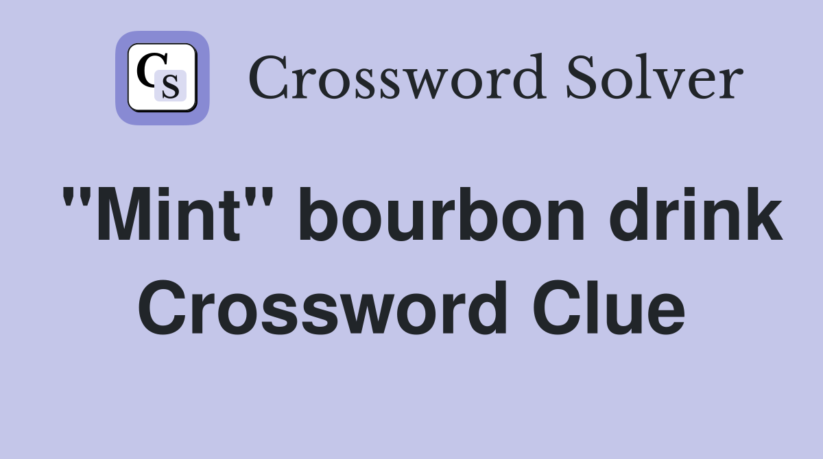 "Mint" bourbon drink Crossword Clue