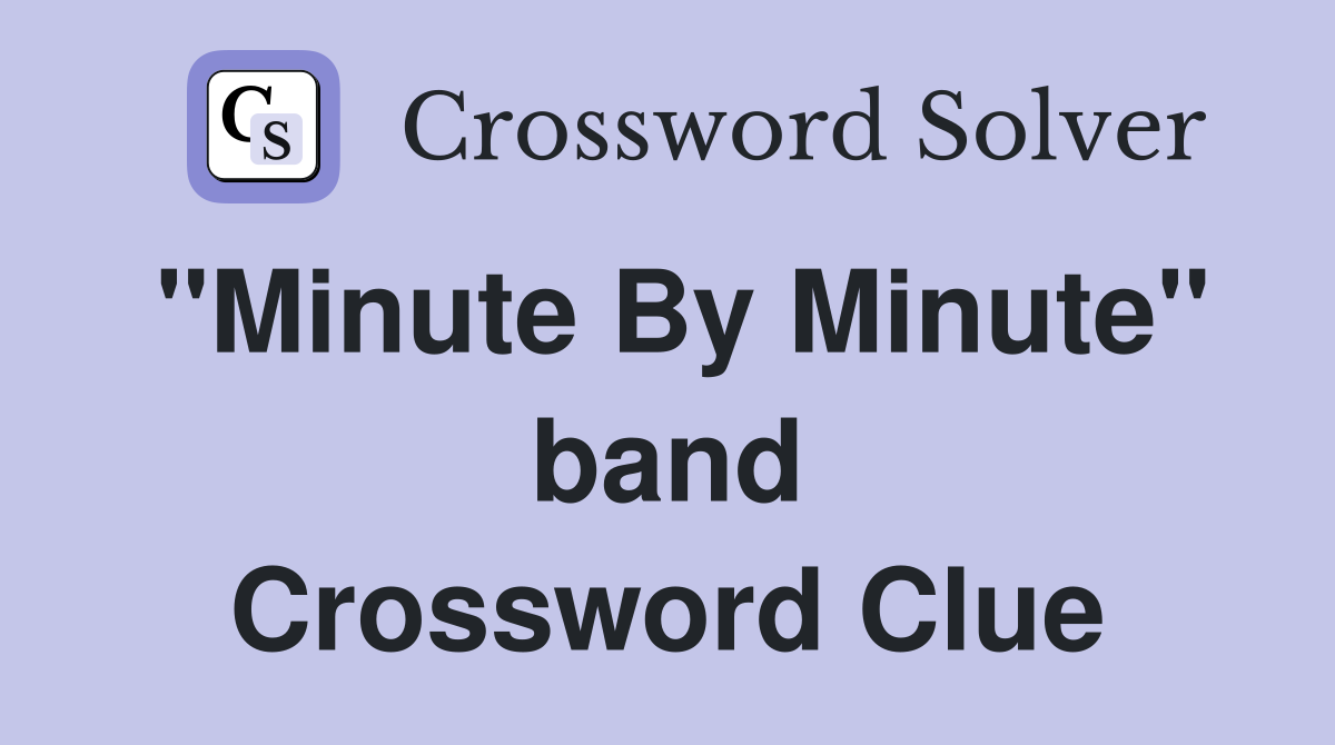 "Minute By Minute" band Crossword Clue