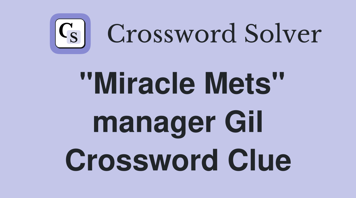 "Miracle Mets" manager Gil Crossword Clue
