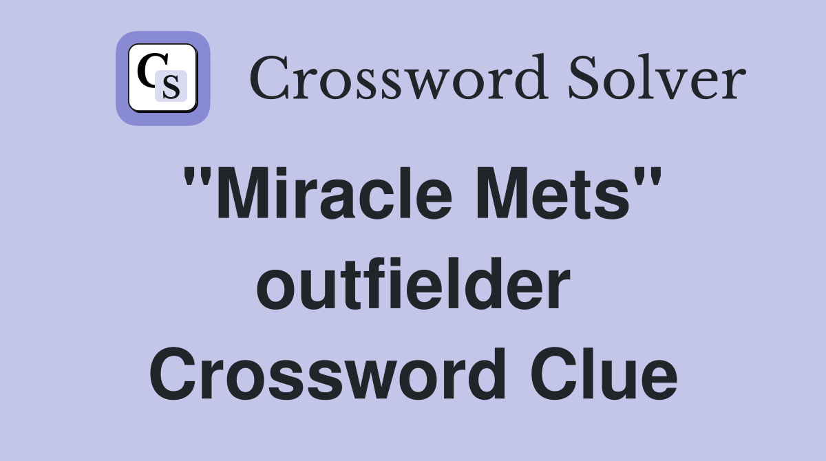 "Miracle Mets" outfielder Crossword Clue