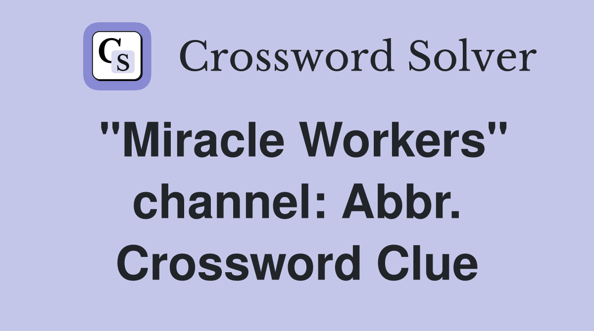 "Miracle Workers" channel: Abbr. Crossword Clue
