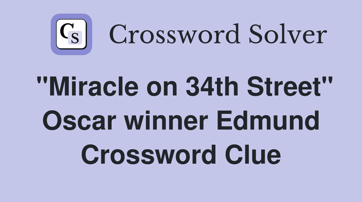 "Miracle on 34th Street" Oscar winner Edmund Crossword Clue