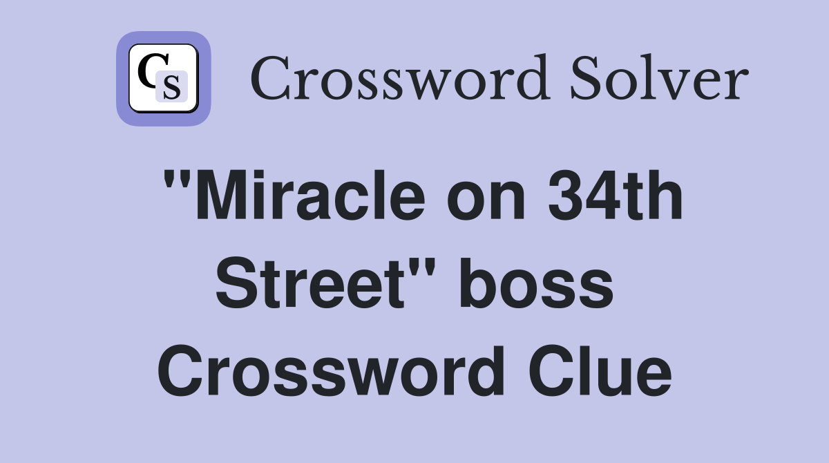 "Miracle on 34th Street" boss Crossword Clue