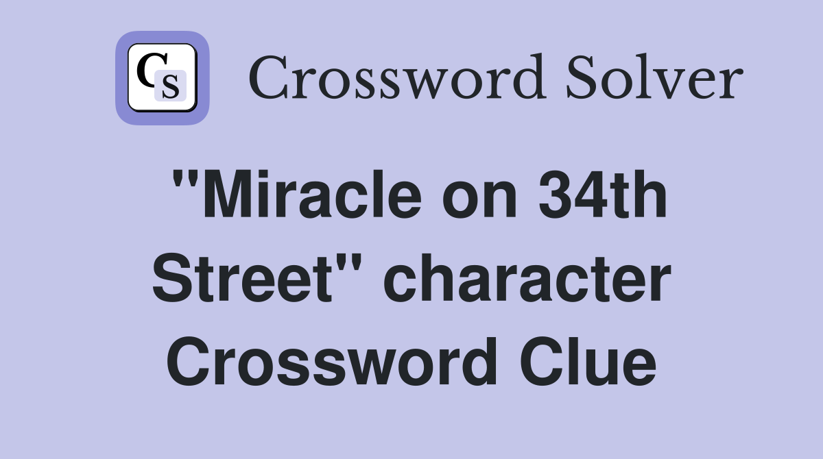 "Miracle on 34th Street" character Crossword Clue