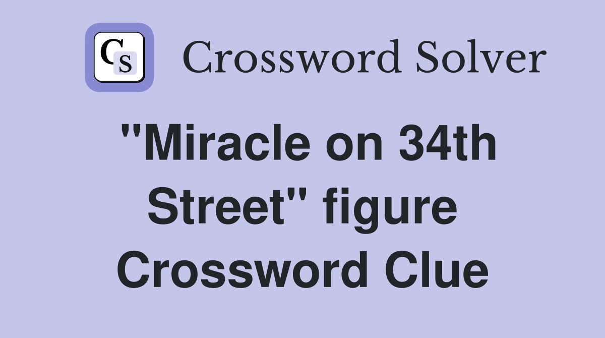 "Miracle on 34th Street" figure Crossword Clue
