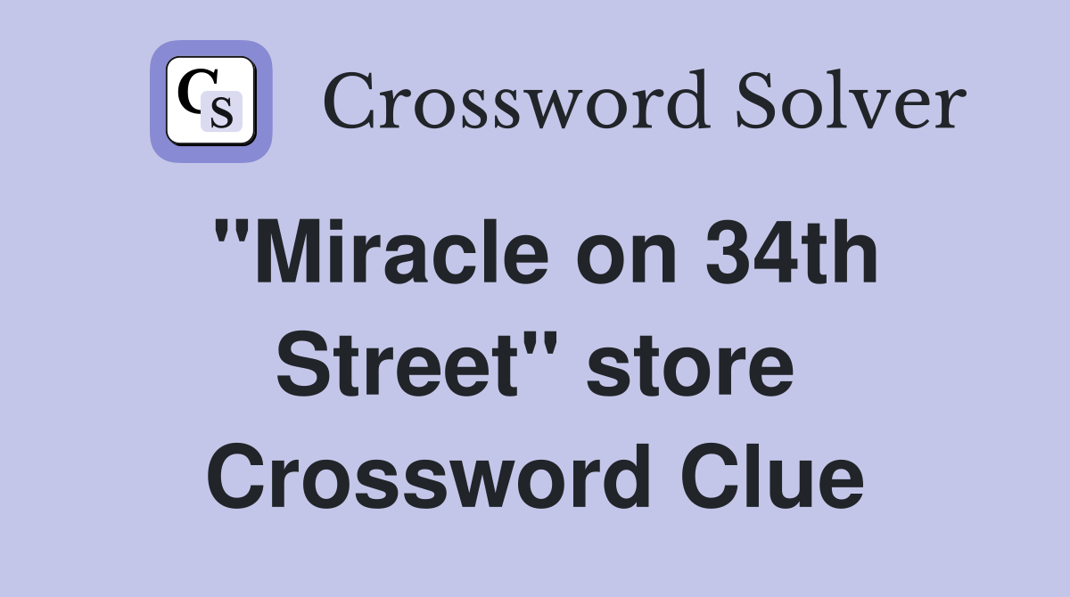 "Miracle on 34th Street" store Crossword Clue