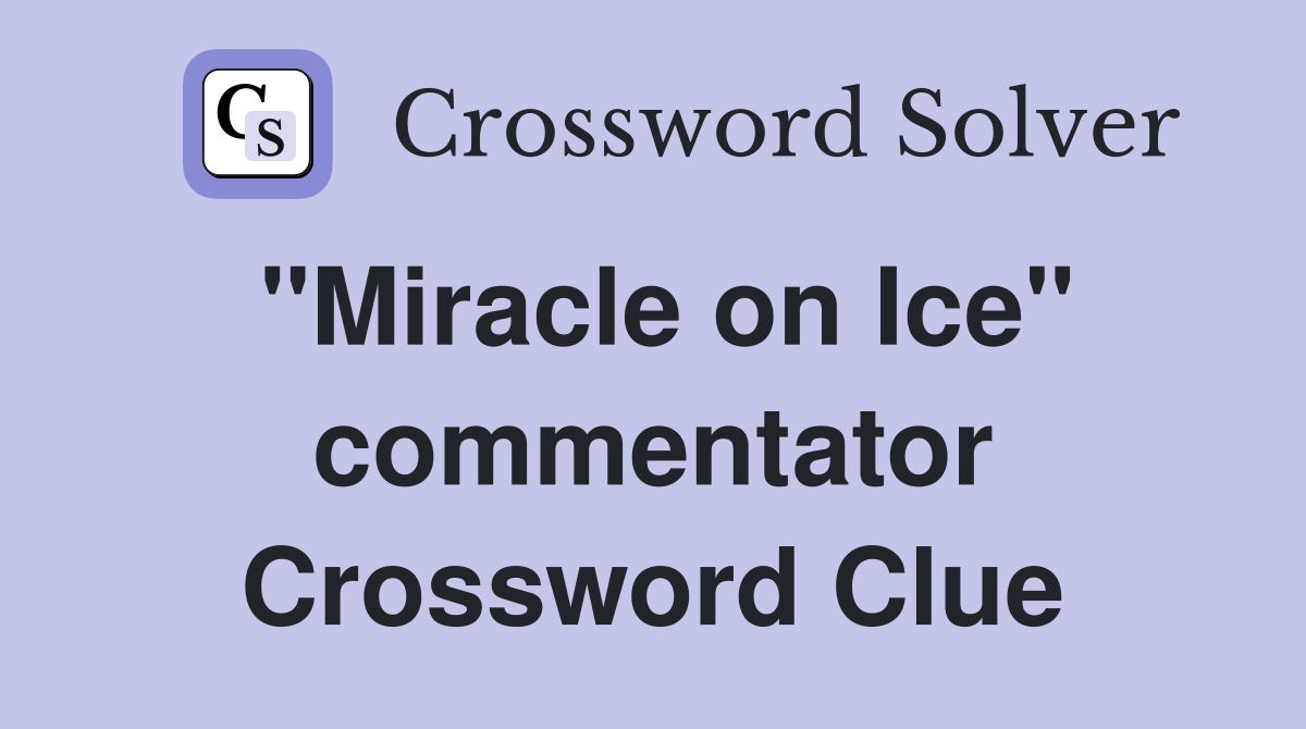 "Miracle on Ice" commentator Crossword Clue
