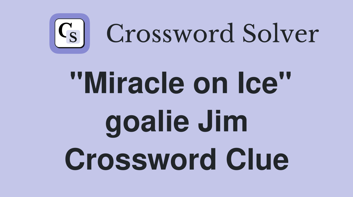 "Miracle on Ice" goalie Jim Crossword Clue