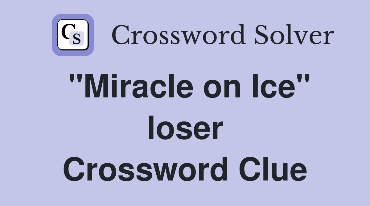 "Miracle on Ice" loser Crossword Clue