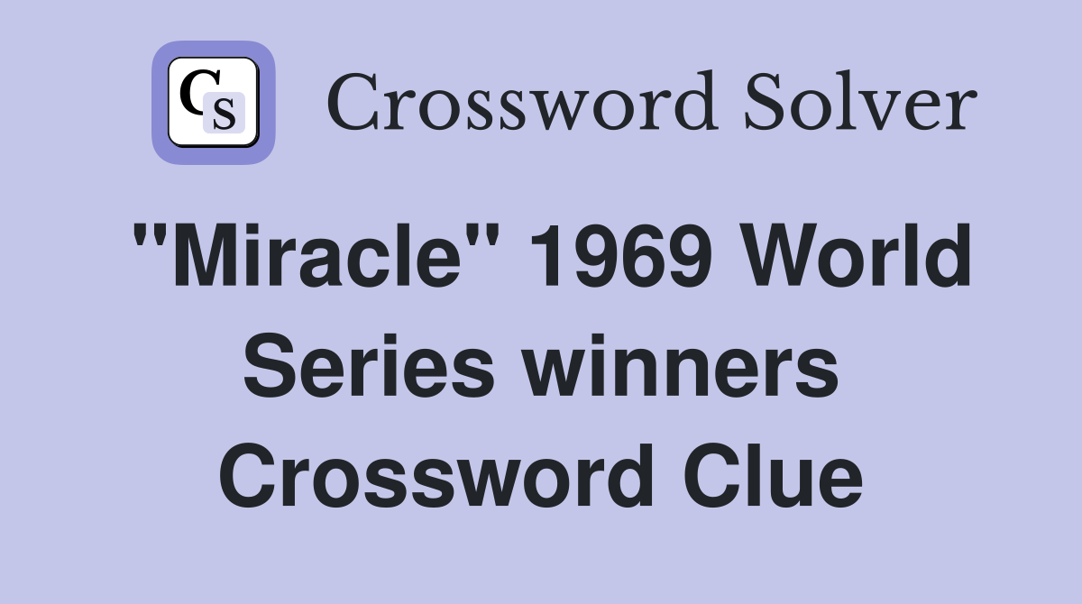 "Miracle" 1969 World Series winners Crossword Clue