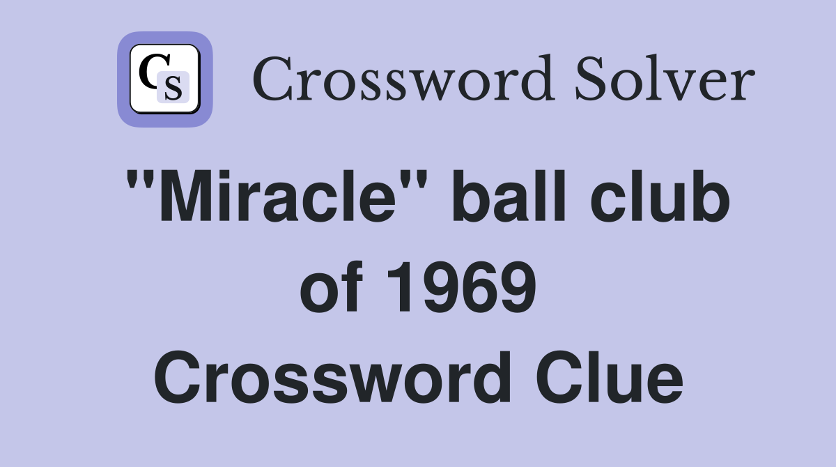"Miracle" ball club of 1969 Crossword Clue