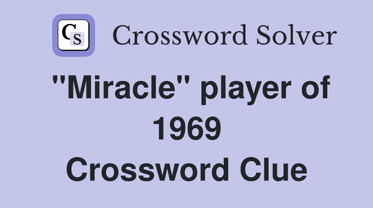 "Miracle" player of 1969 Crossword Clue