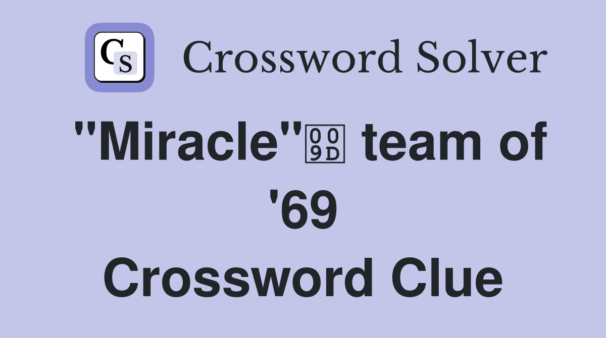 "Miracle" team of '69 Crossword Clue