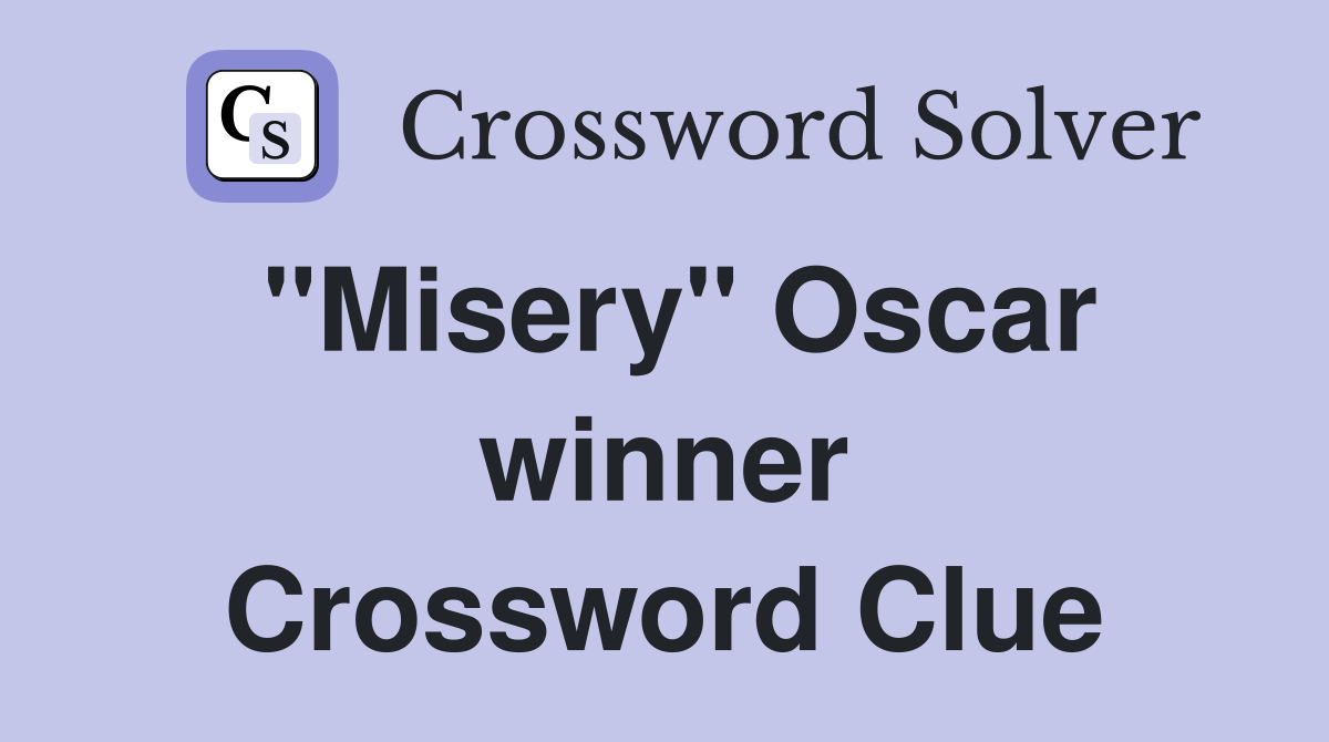 "Misery" Oscar winner Crossword Clue