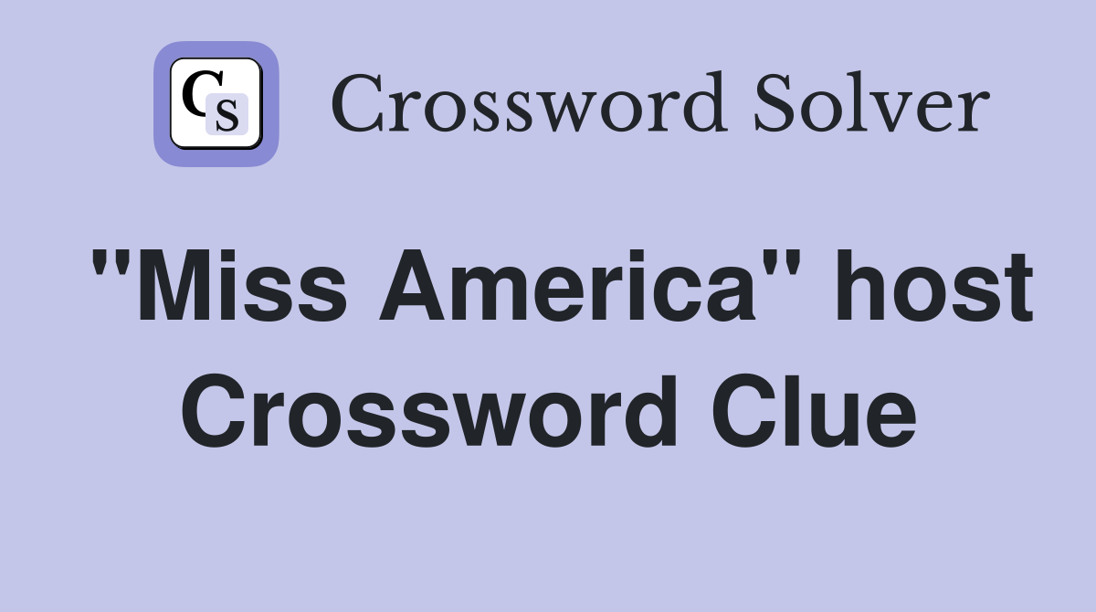 "Miss America" host Crossword Clue