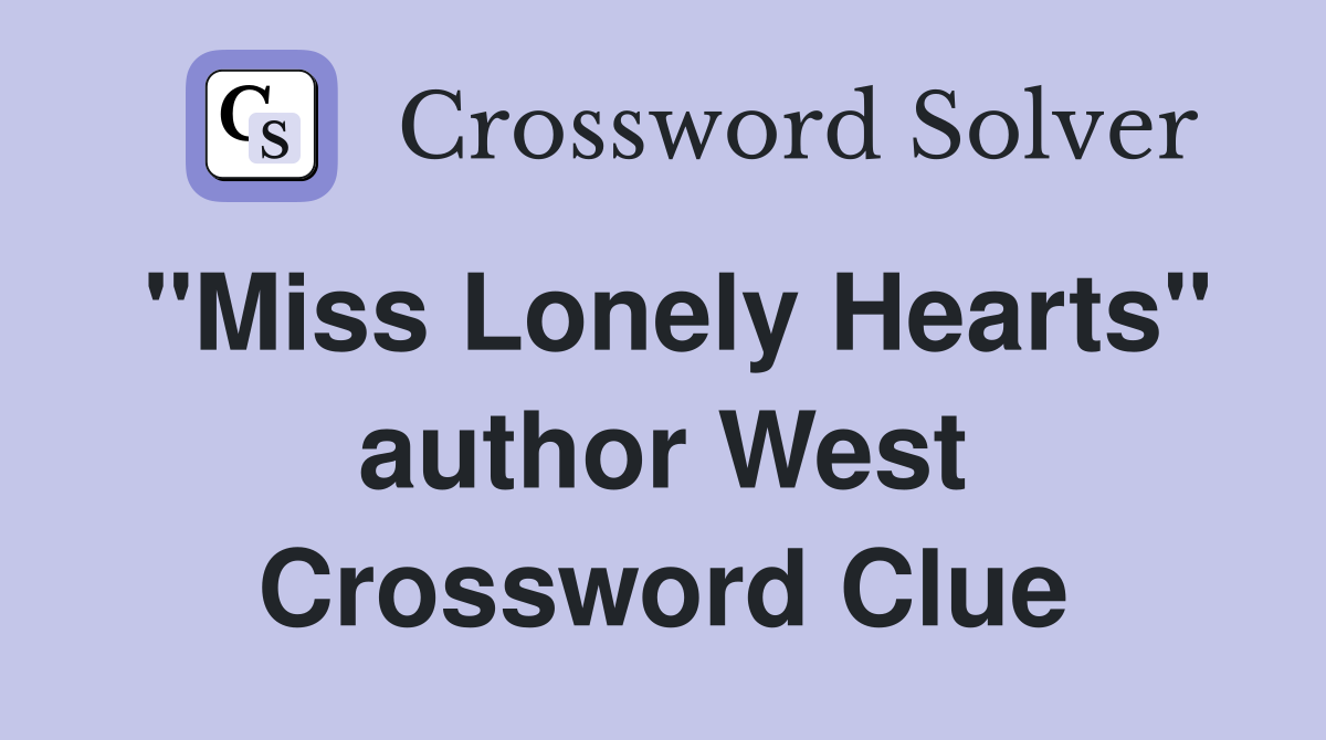 "Miss Lonely Hearts" author West Crossword Clue