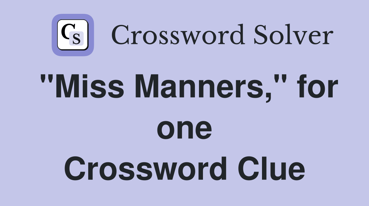 "Miss Manners," for one Crossword Clue