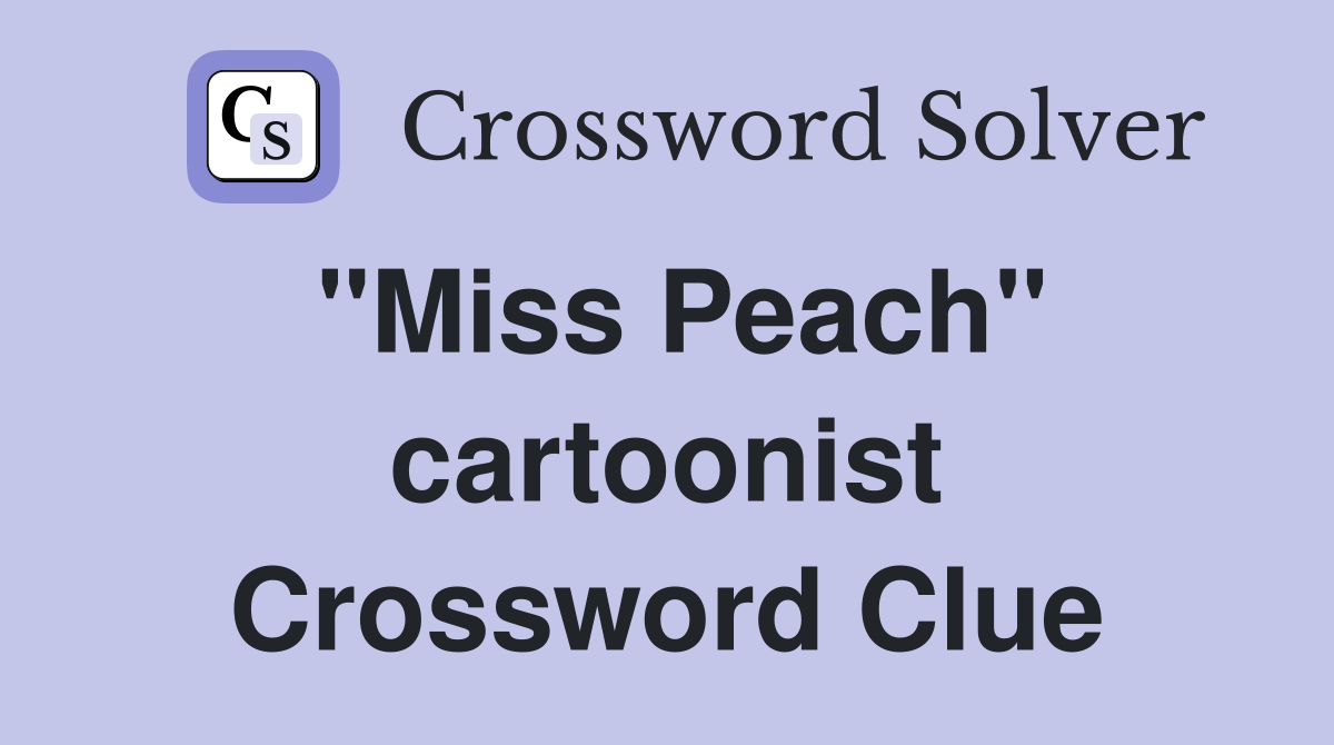 "Miss Peach" cartoonist Crossword Clue