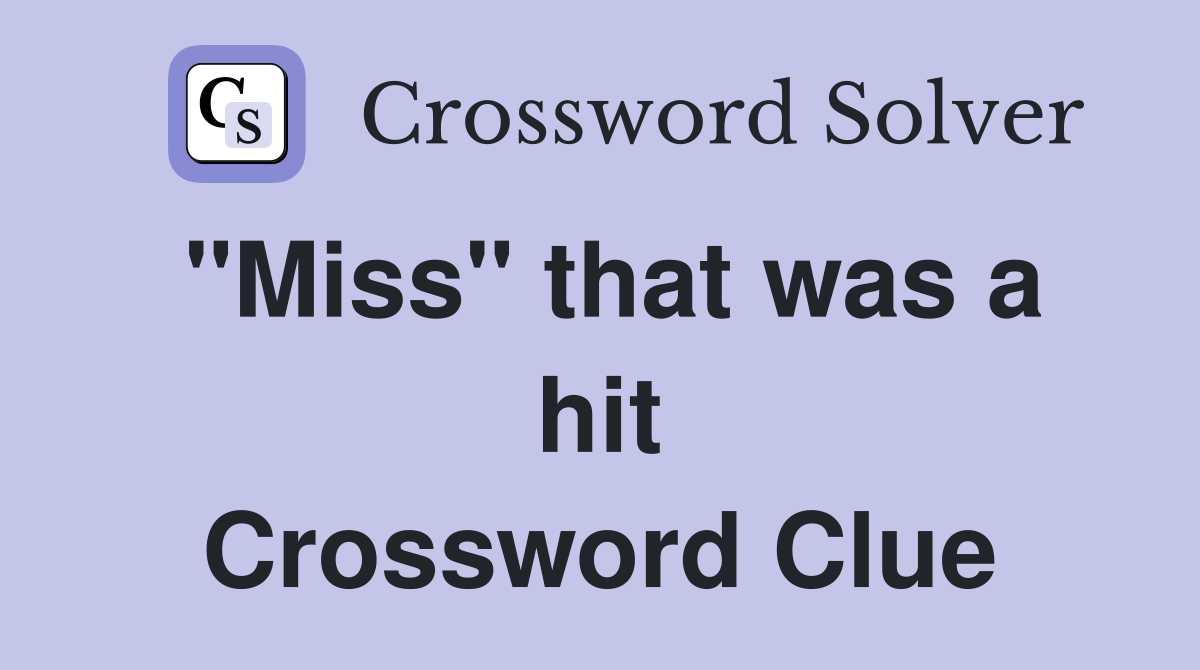 "Miss" that was a hit Crossword Clue