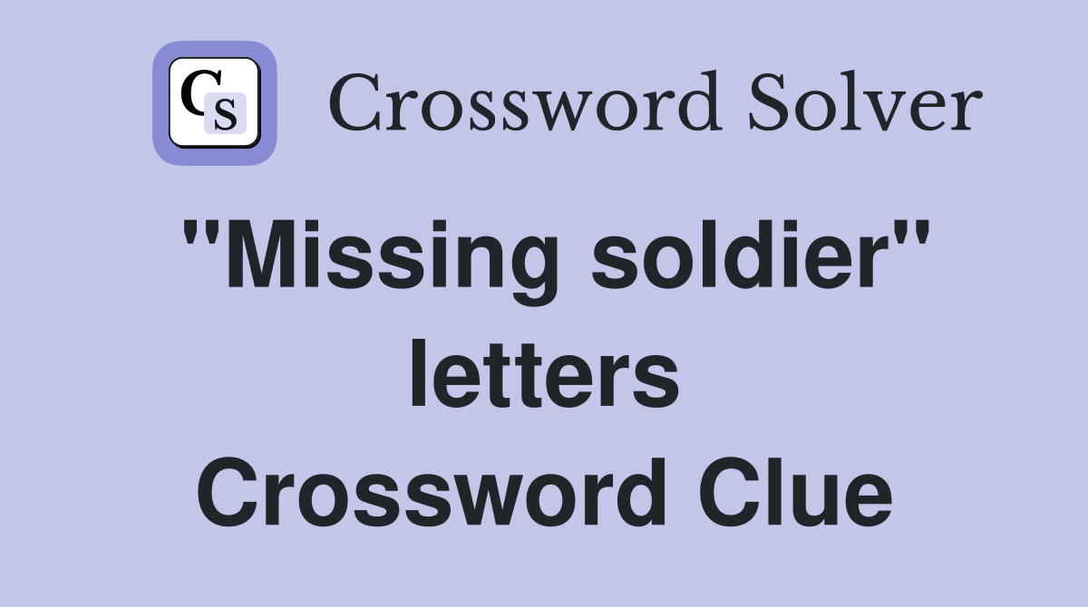 "Missing soldier" letters Crossword Clue