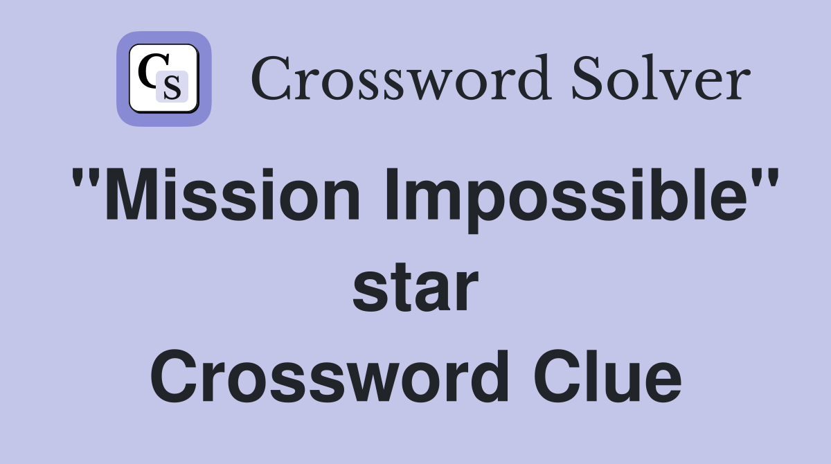"Mission Impossible" star Crossword Clue