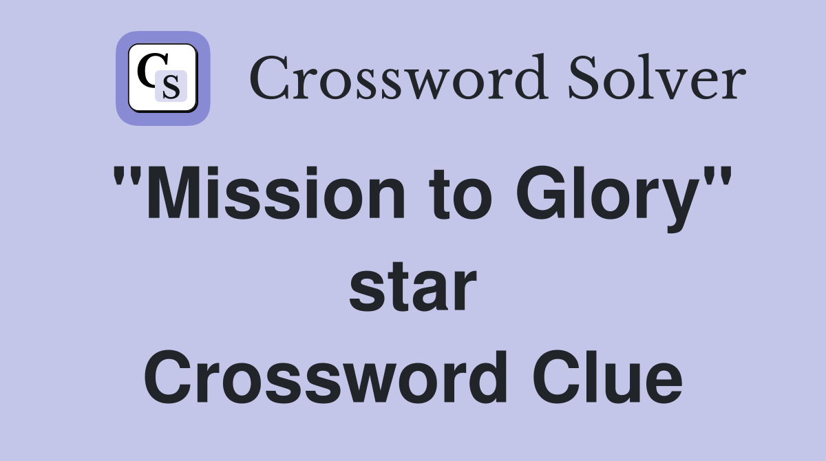 "Mission to Glory" star Crossword Clue