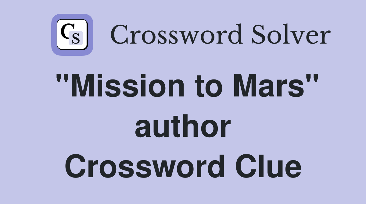"Mission to Mars" author Crossword Clue