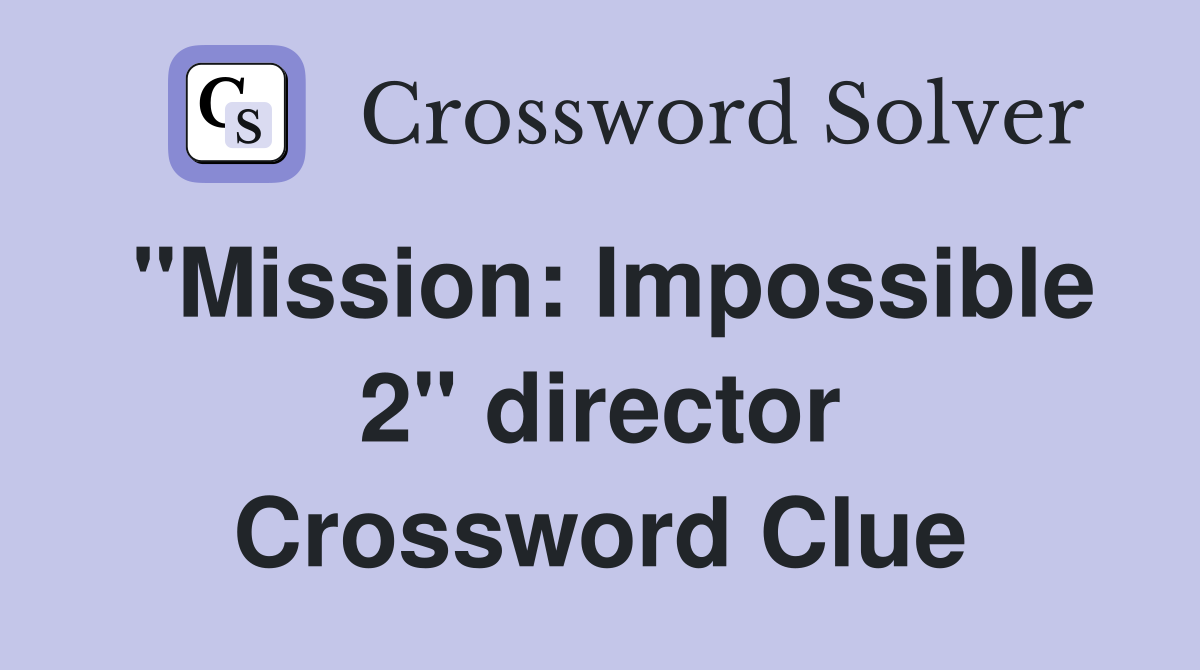 "Mission: Impossible 2" director Crossword Clue